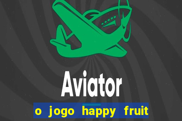 o jogo happy fruit fusion paga mesmo